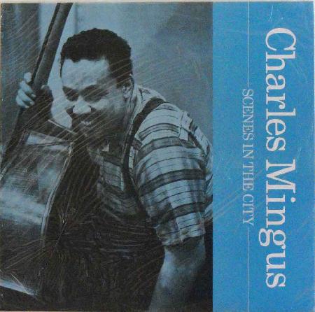 Mingus, Charles - Scenes In The City