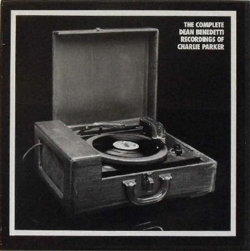 Charlie Parker – “The Complete Dean Benedetti Recordings of